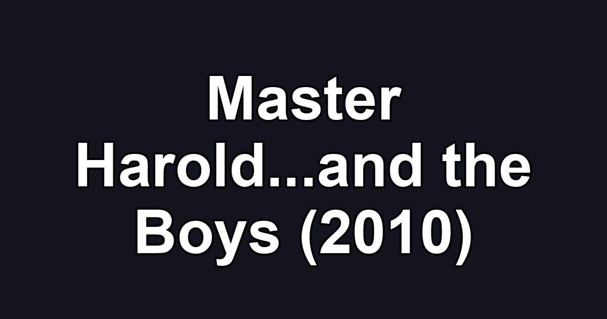 Master Harold...and the Boys (2010)