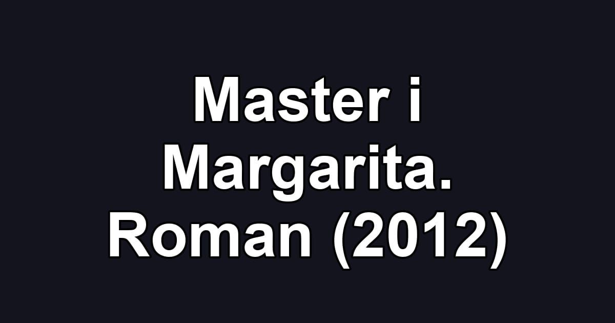 Master i Margarita. Roman (2012)