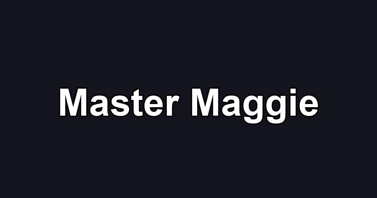 Master Maggie