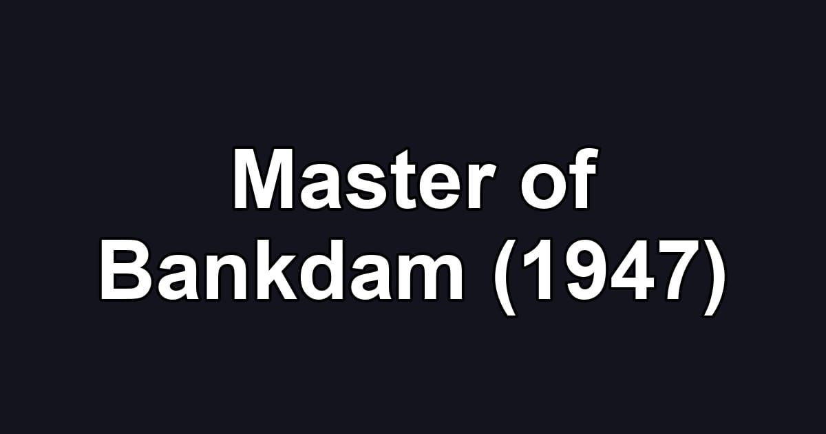 Master of Bankdam (1947)