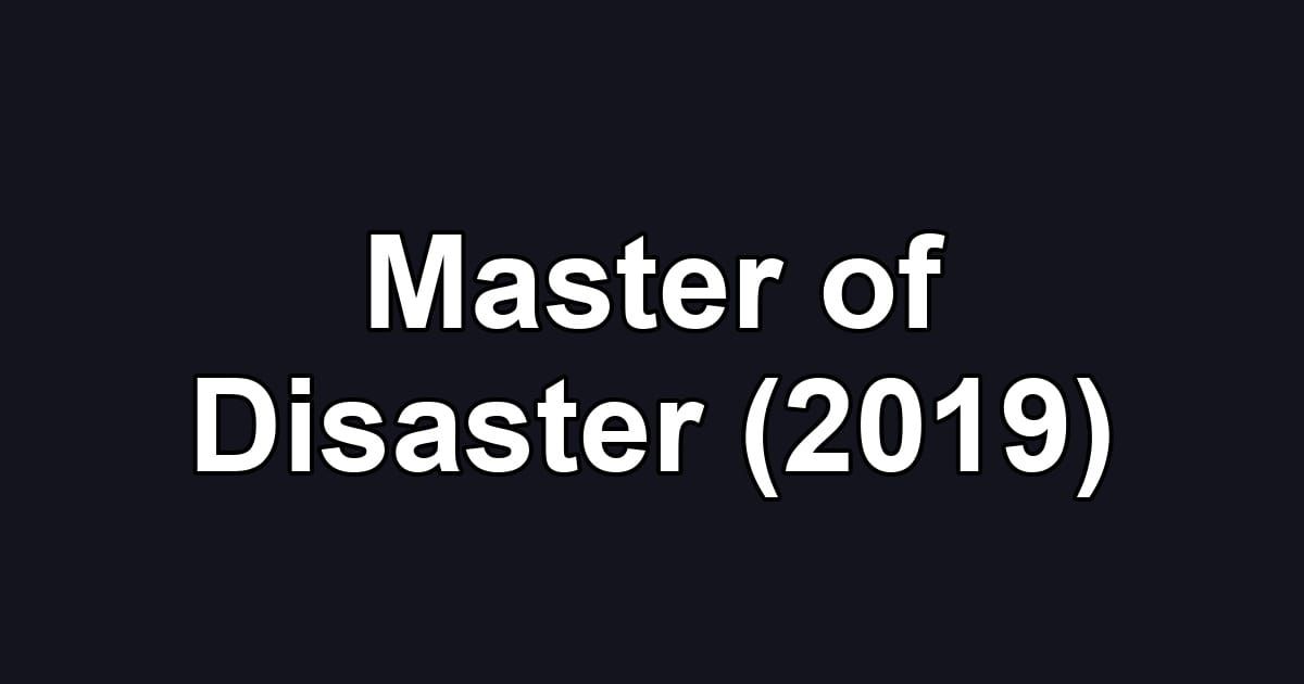 Master of Disaster (2019)