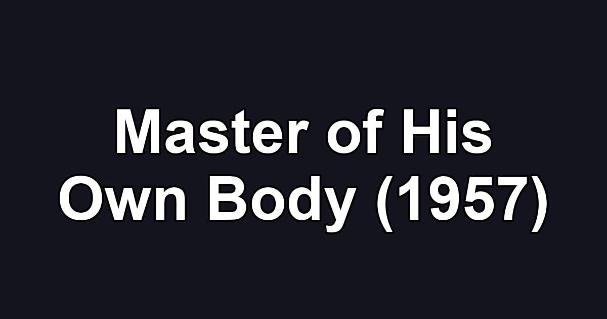 Master of His Own Body (1957)