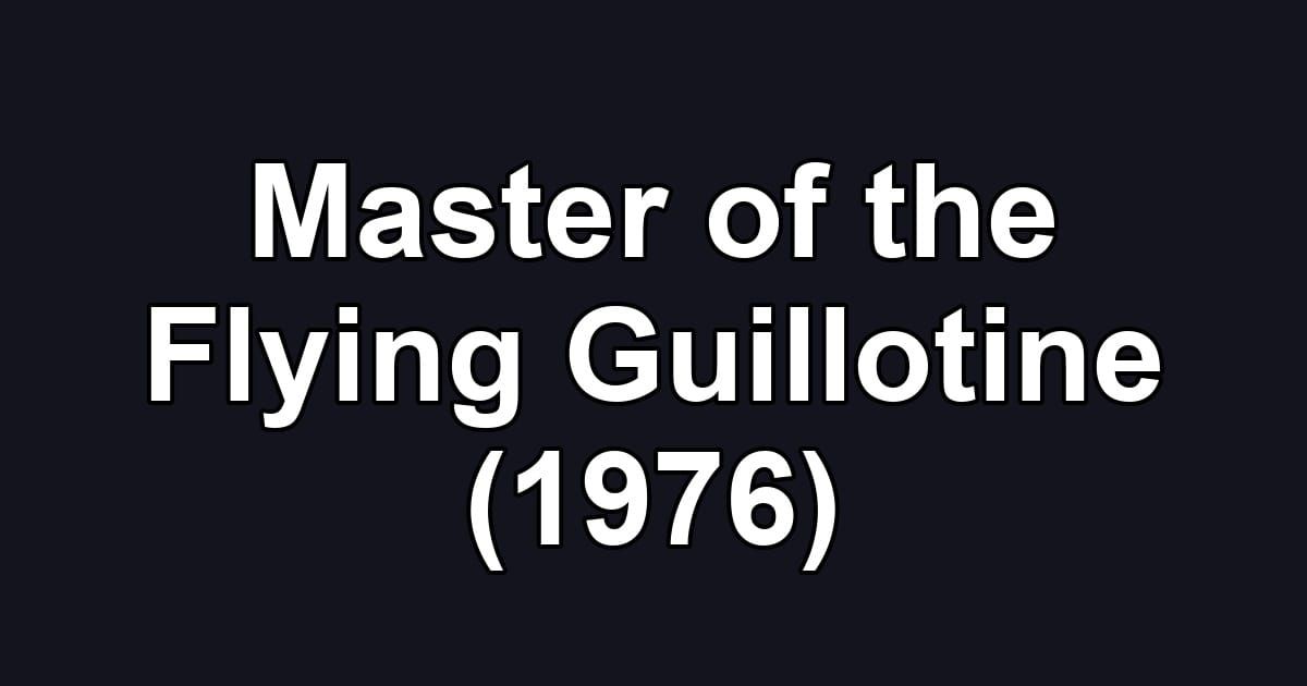 Master of the Flying Guillotine (1976)