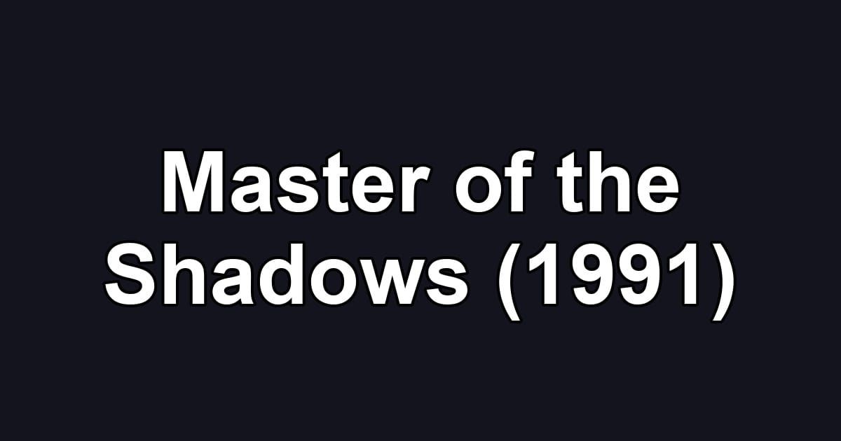Master of the Shadows (1991)