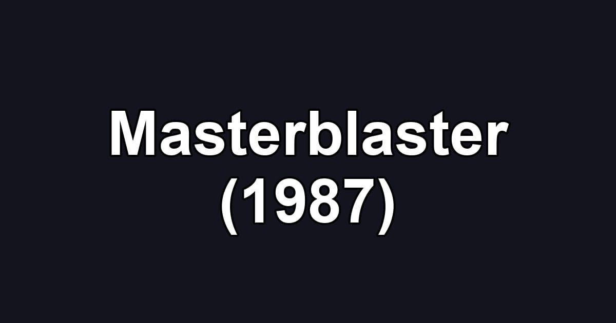 Masterblaster (1987)