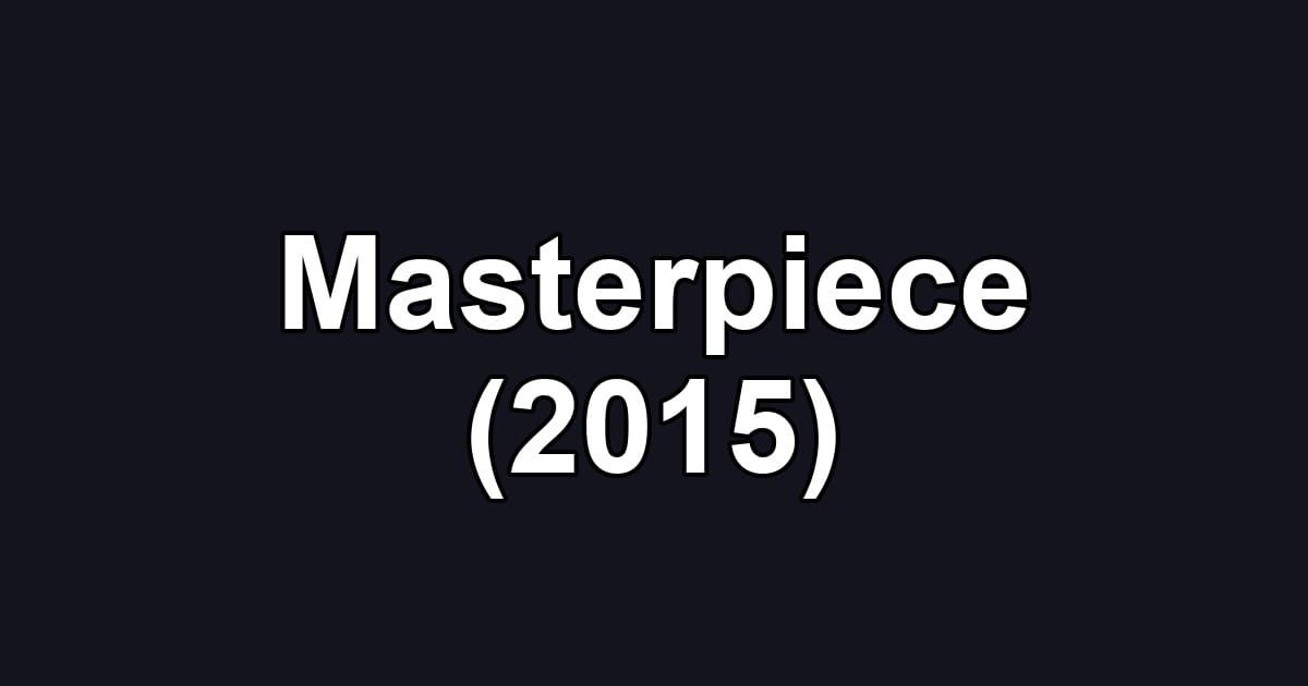 Masterpiece (2015)