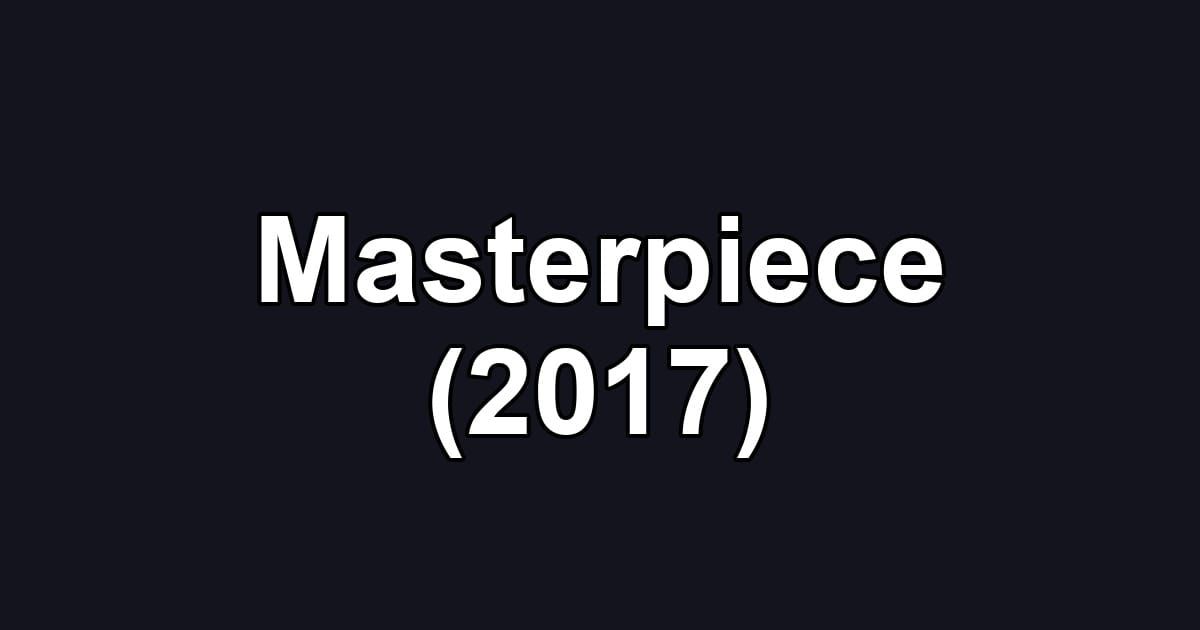 Masterpiece (2017)