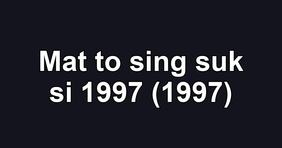 Mat to sing suk si 1997 (1997)