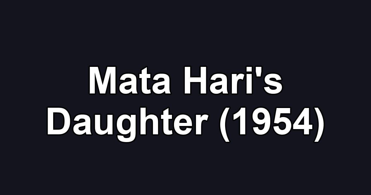 Mata Hari's Daughter (1954)