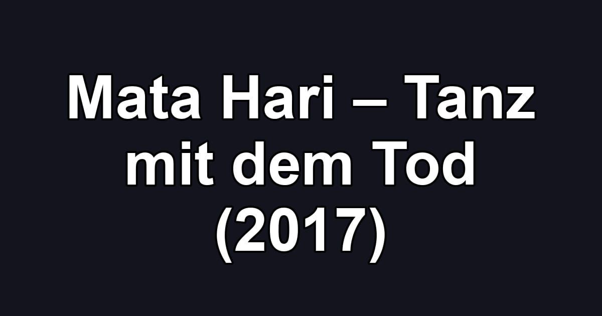 Mata Hari – Tanz mit dem Tod (2017)