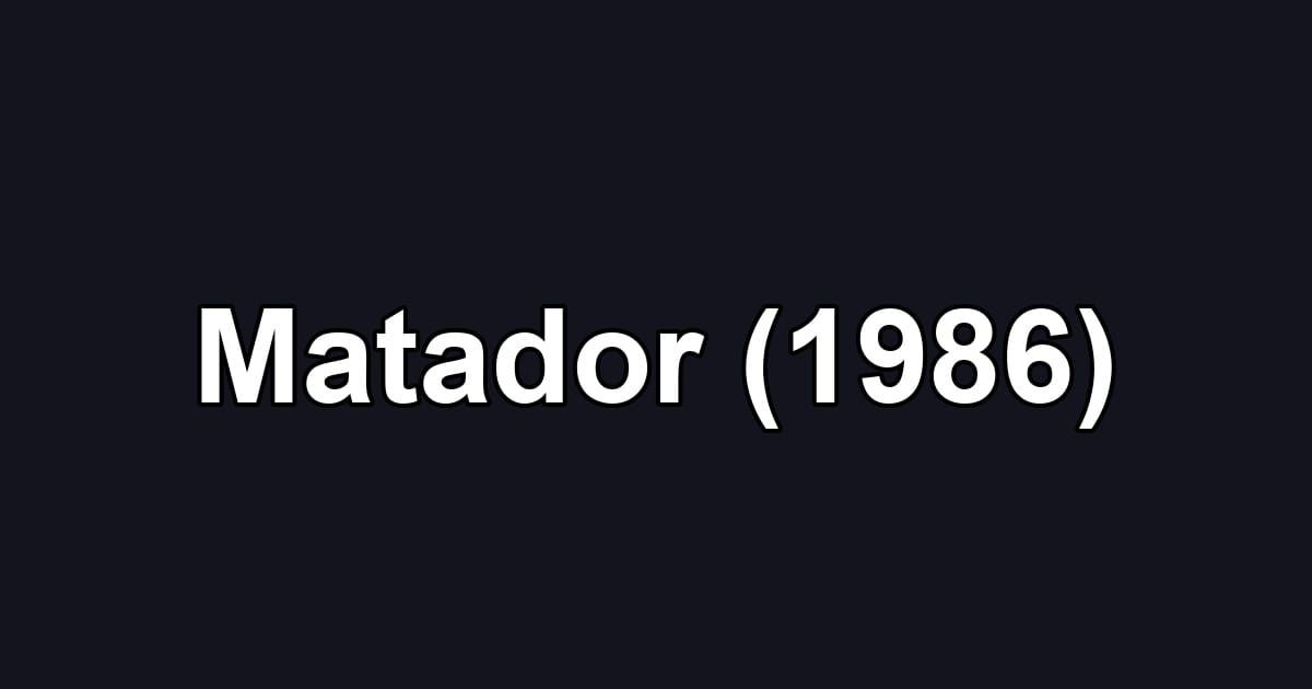 Matador (1986)