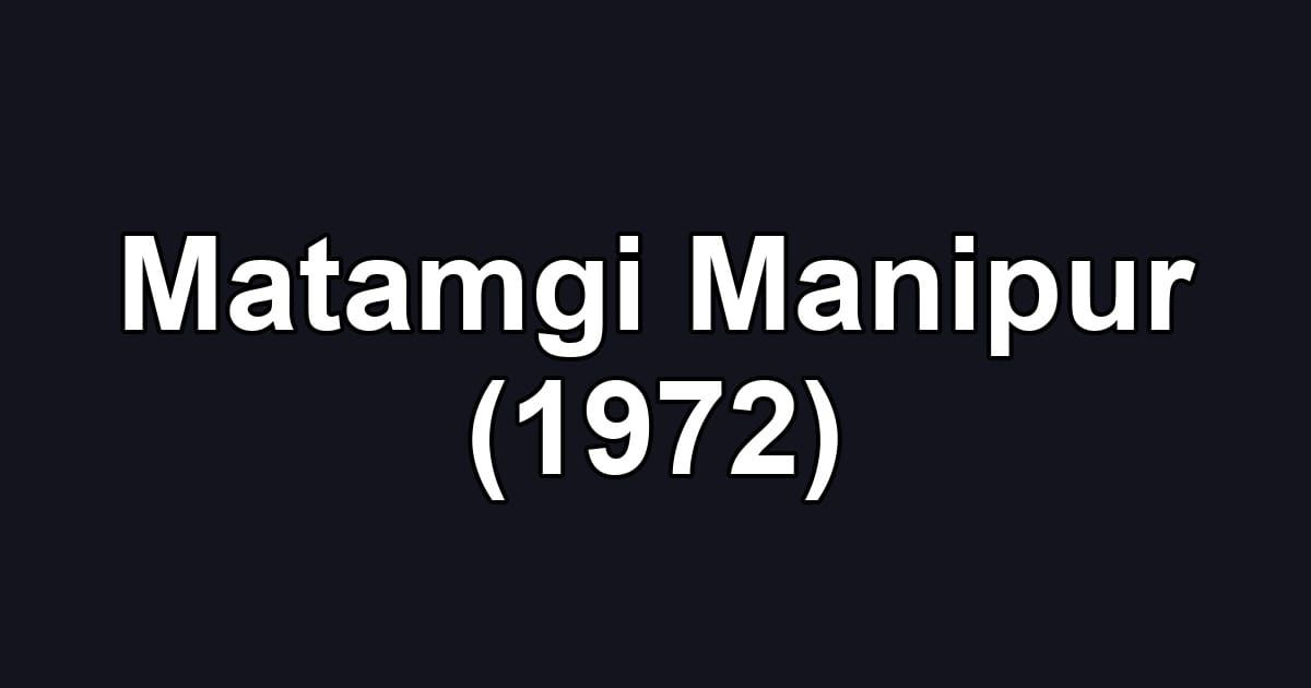 Matamgi Manipur (1972)