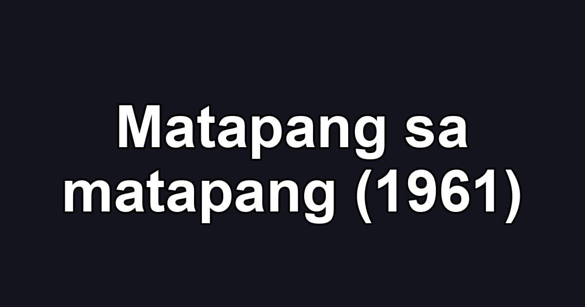 Matapang sa matapang (1961)