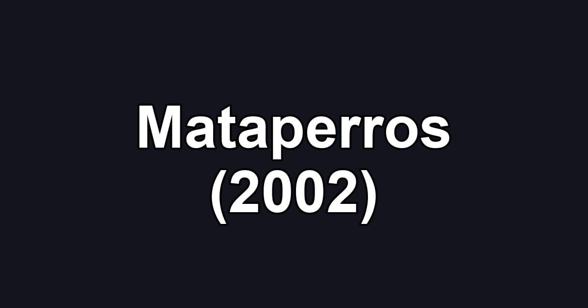 Mataperros (2002)