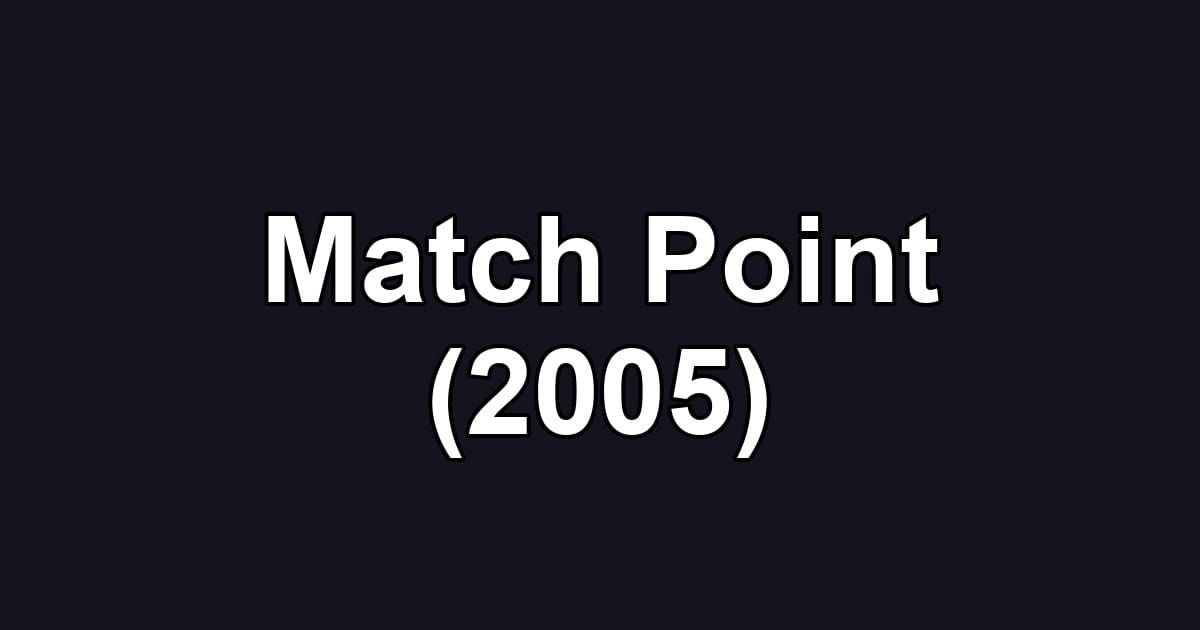 Match Point (2005)