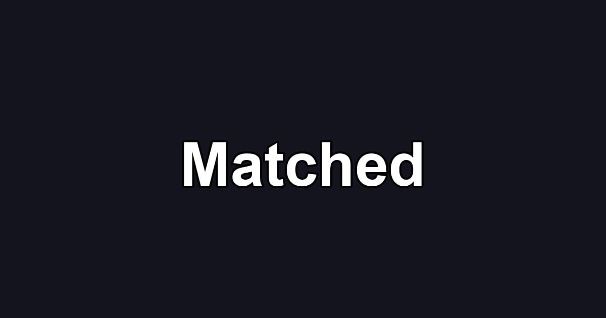 Matched