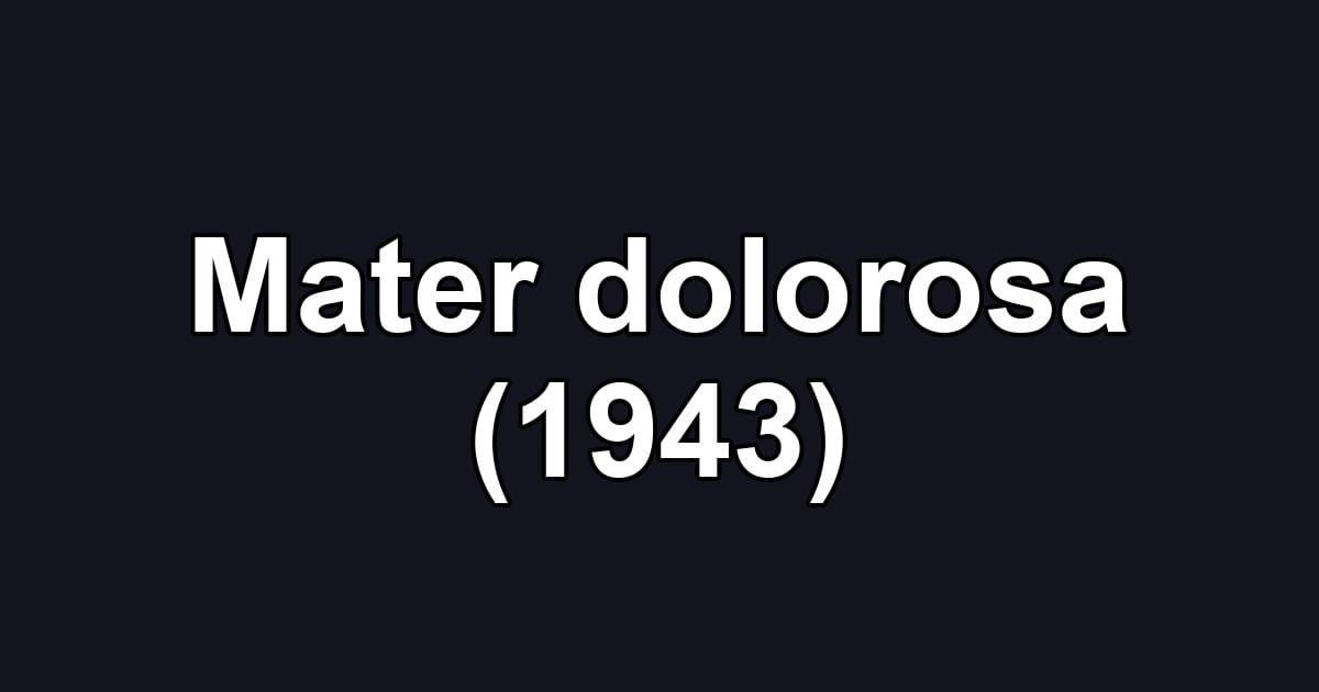 Mater dolorosa (1943)