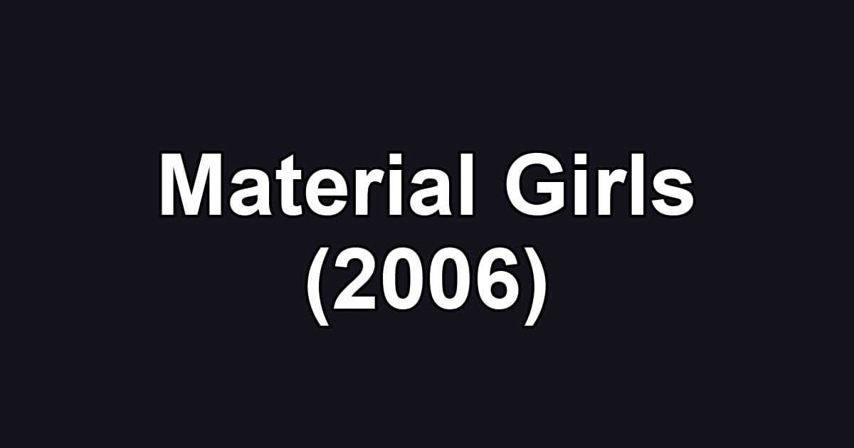 Material Girls (2006)