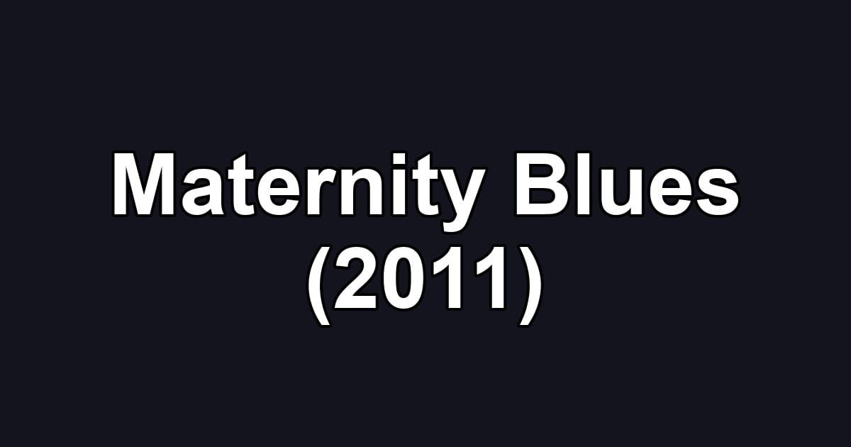 Maternity Blues (2011)