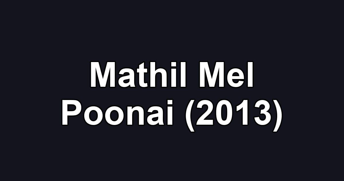 Mathil Mel Poonai (2013)