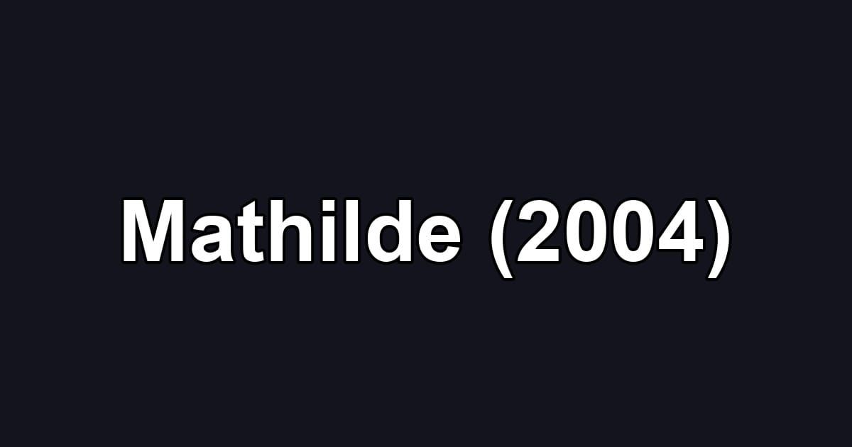 Mathilde (2004)