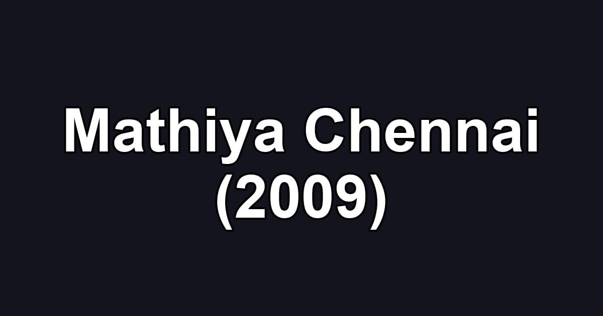 Mathiya Chennai (2009)