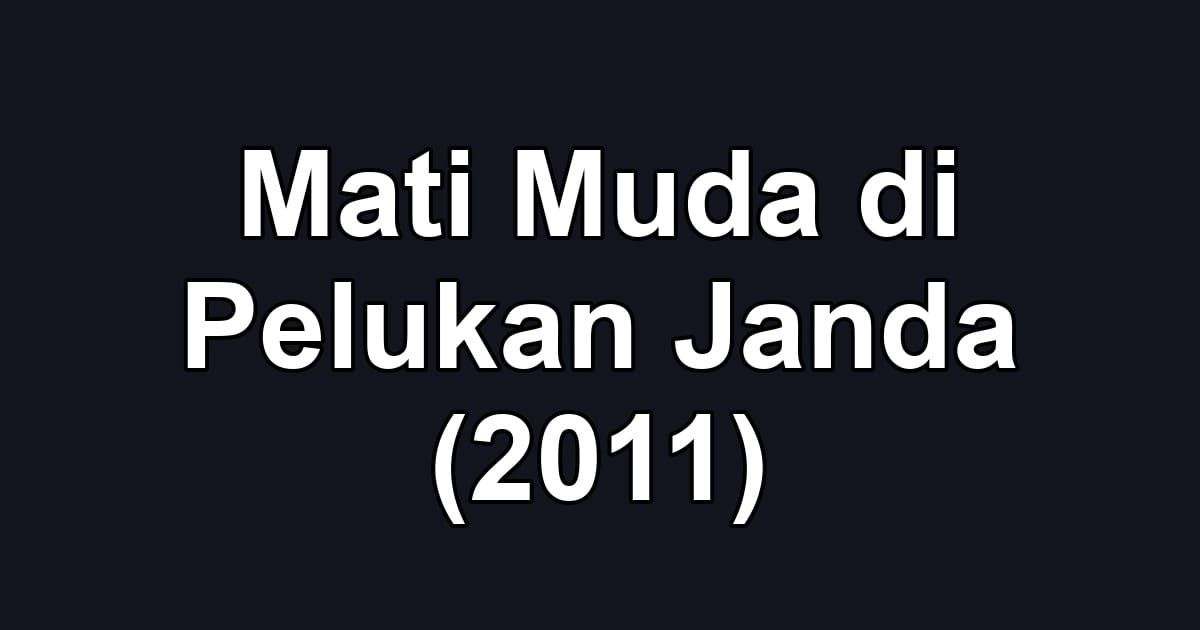 Mati Muda di Pelukan Janda (2011)