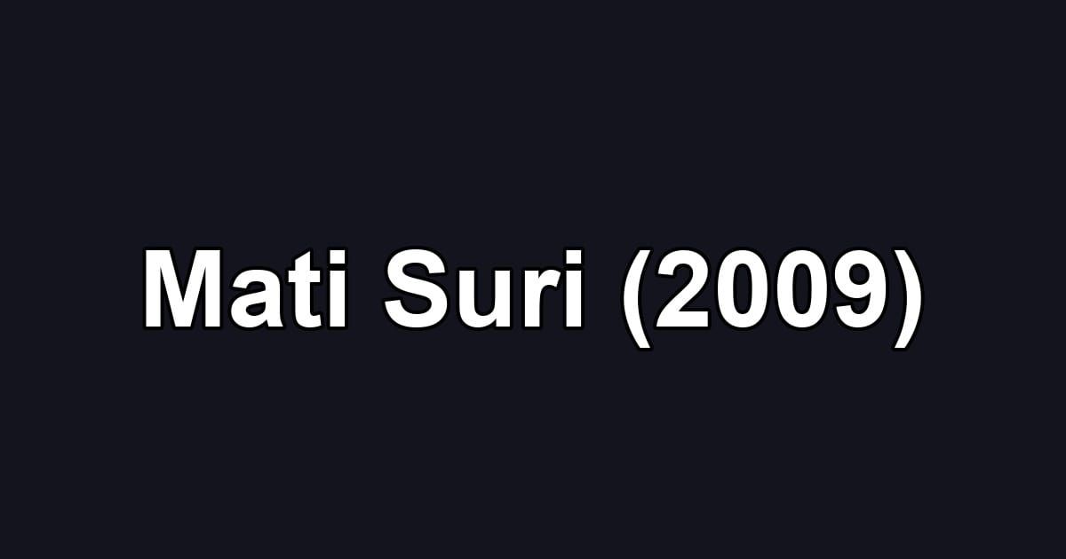 Mati Suri (2009)