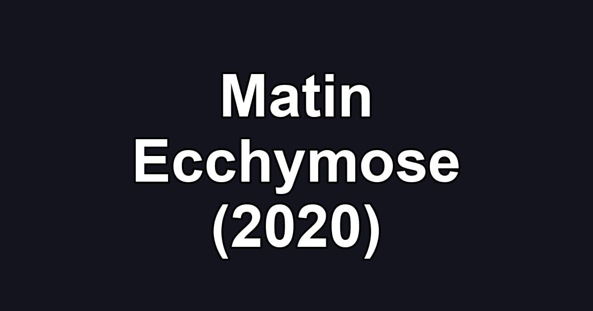 Matin Ecchymose (2020)