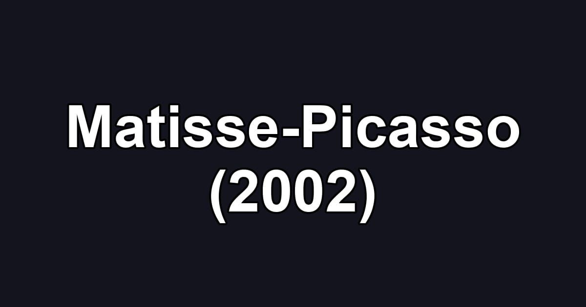 Matisse-Picasso (2002)