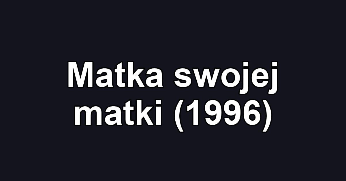 Matka swojej matki (1996)