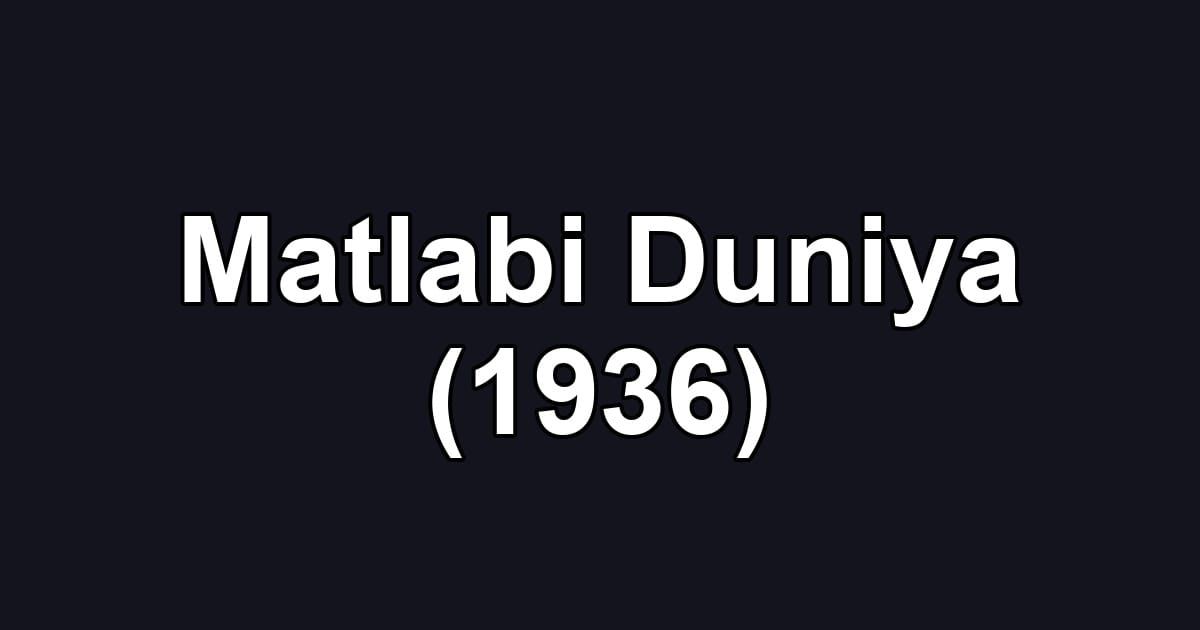 Matlabi Duniya (1936)