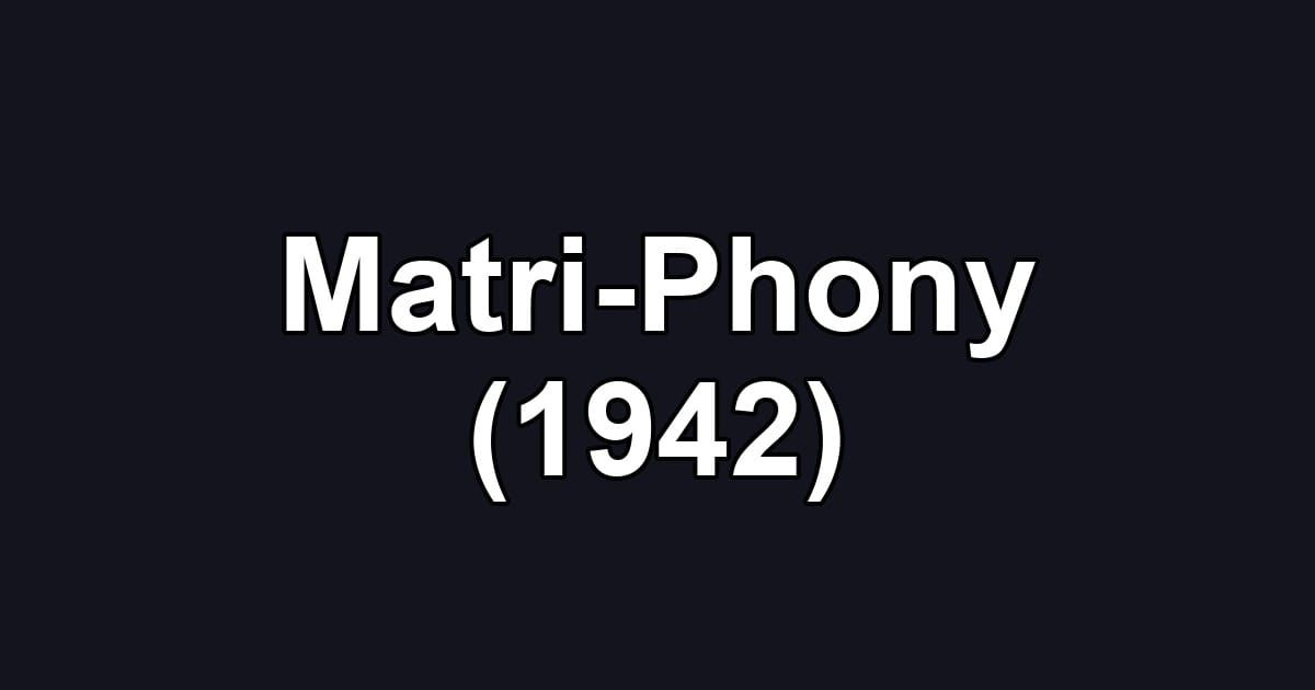 Matri-Phony (1942)