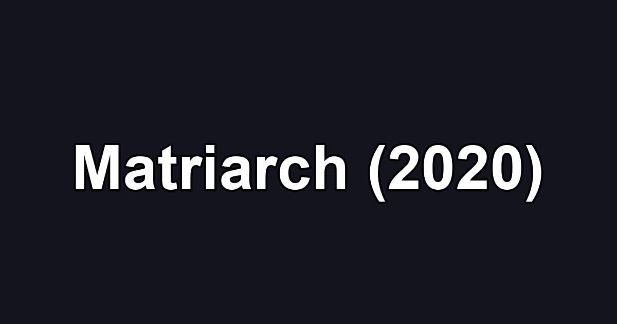 Matriarch (2020)