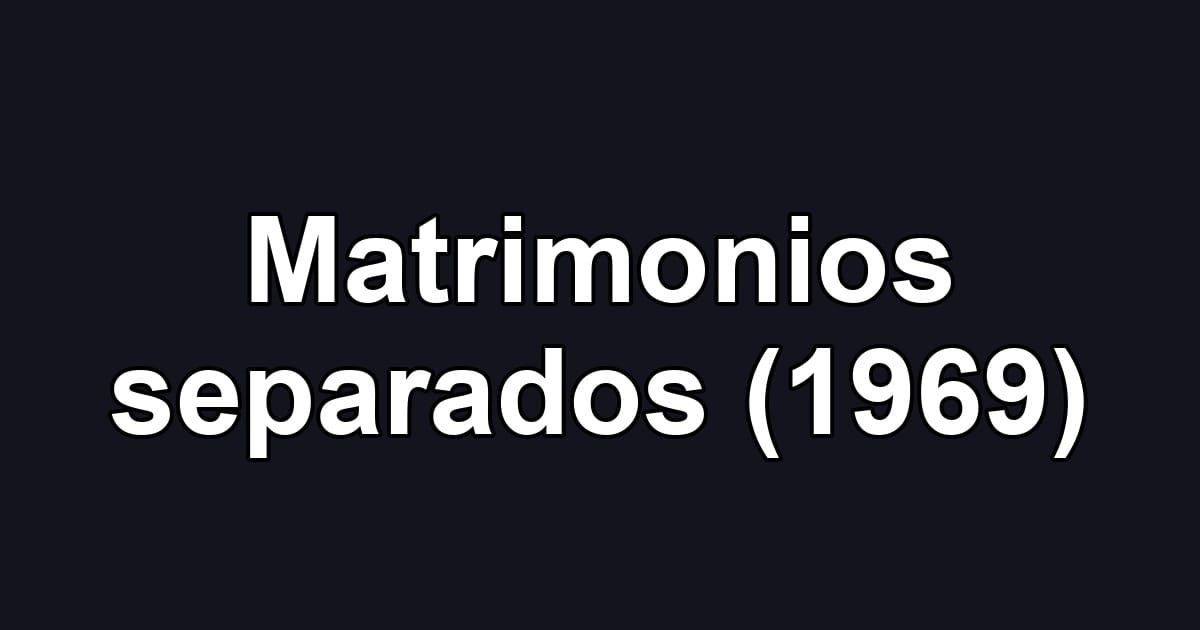 Matrimonios separados (1969)