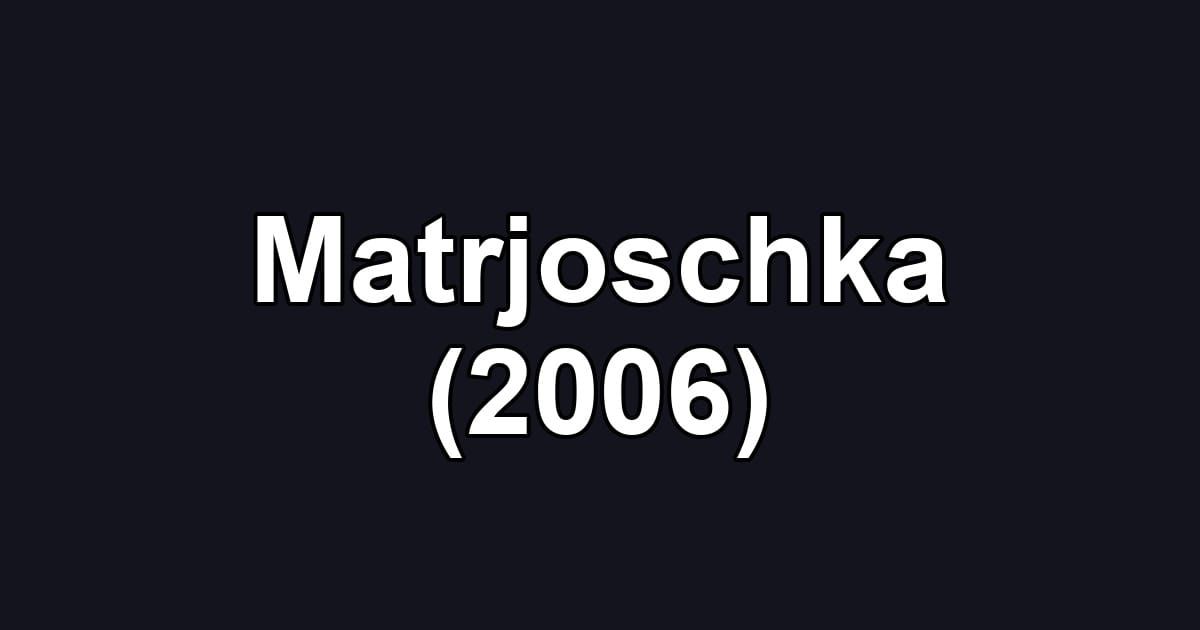 Matrjoschka (2006)