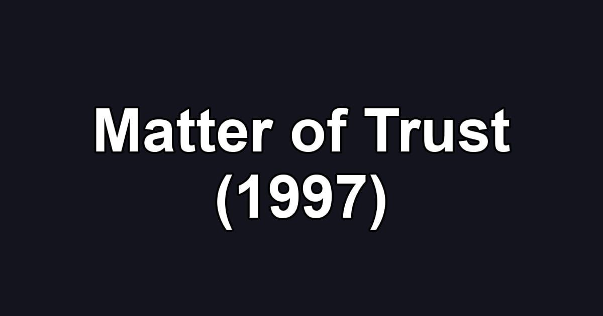 Matter of Trust (1997)