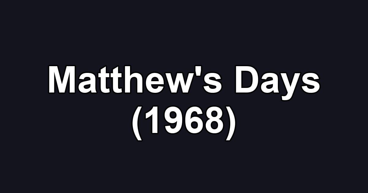 Matthew's Days (1968)