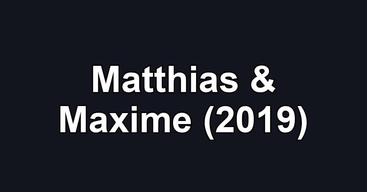 Matthias & Maxime (2019)