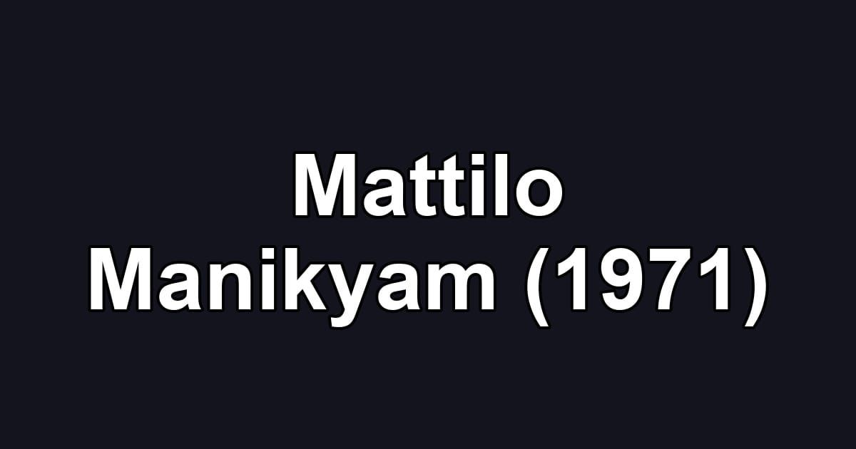Mattilo Manikyam (1971)