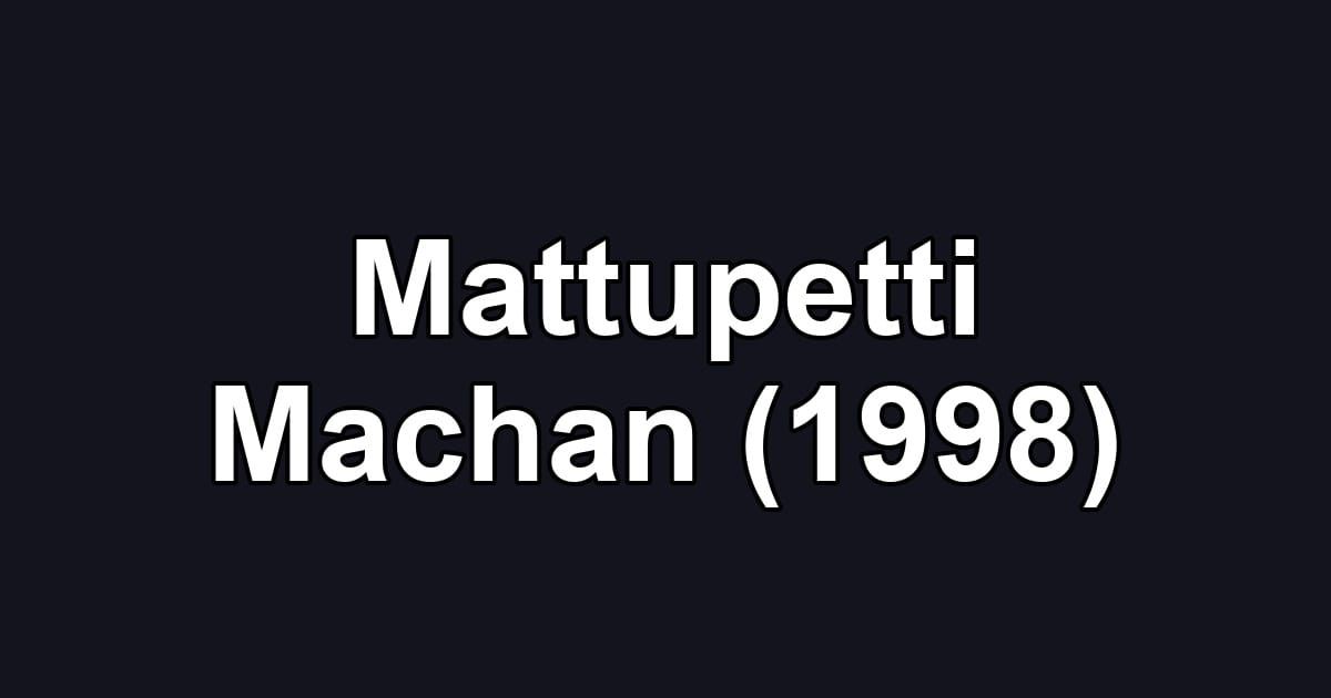 Mattupetti Machan (1998)