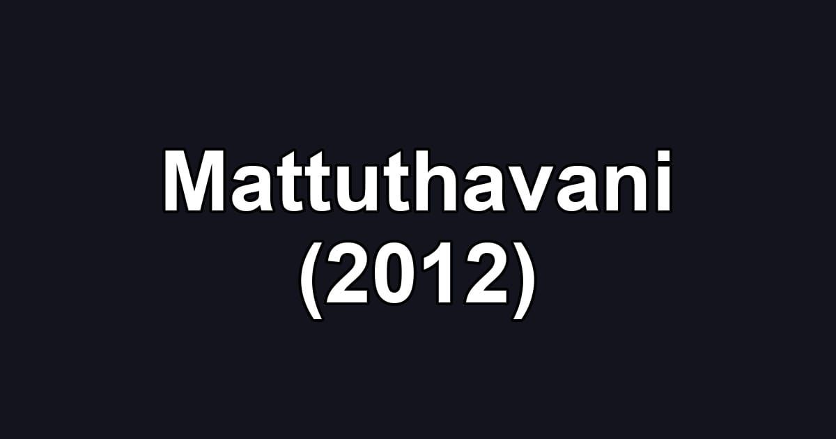 Mattuthavani (2012)