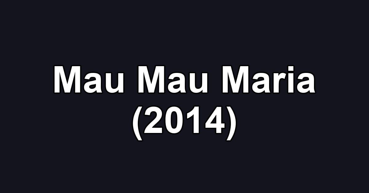 Mau Mau Maria (2014)