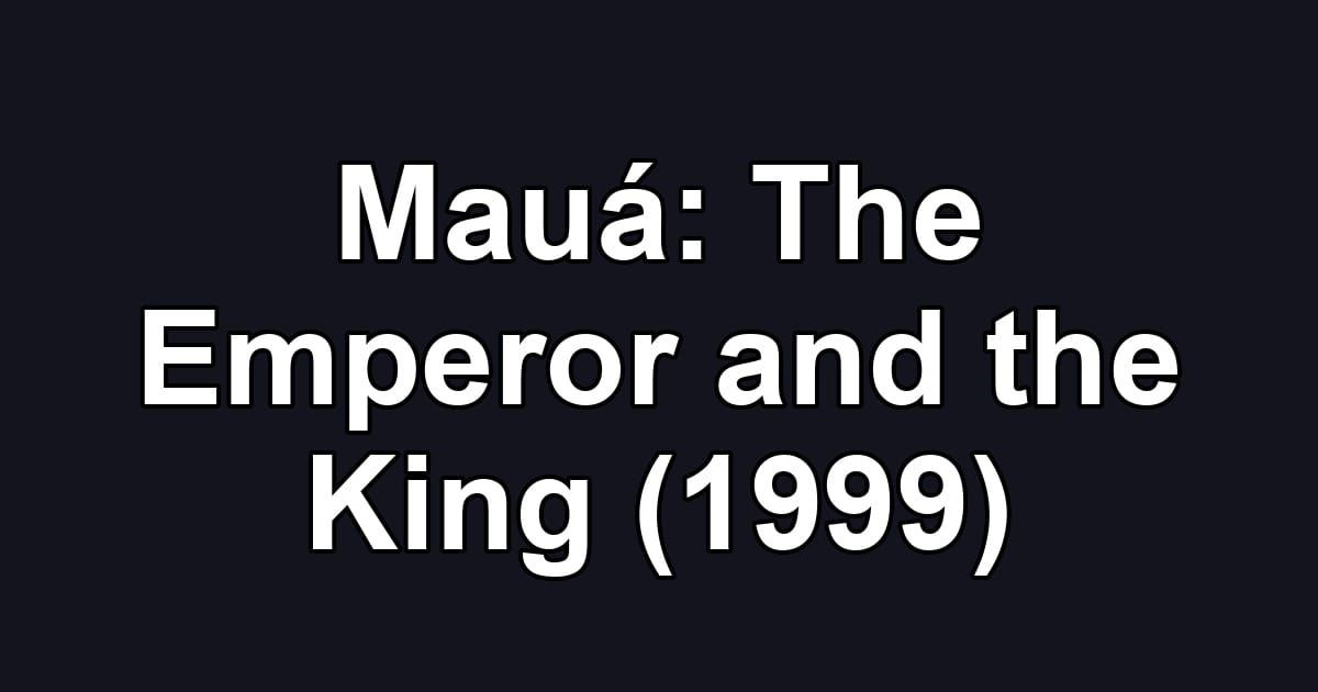 Mauá: The Emperor and the King (1999)