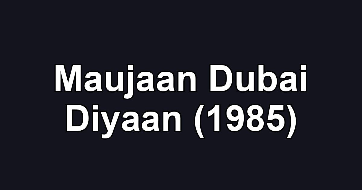 Maujaan Dubai Diyaan (1985)