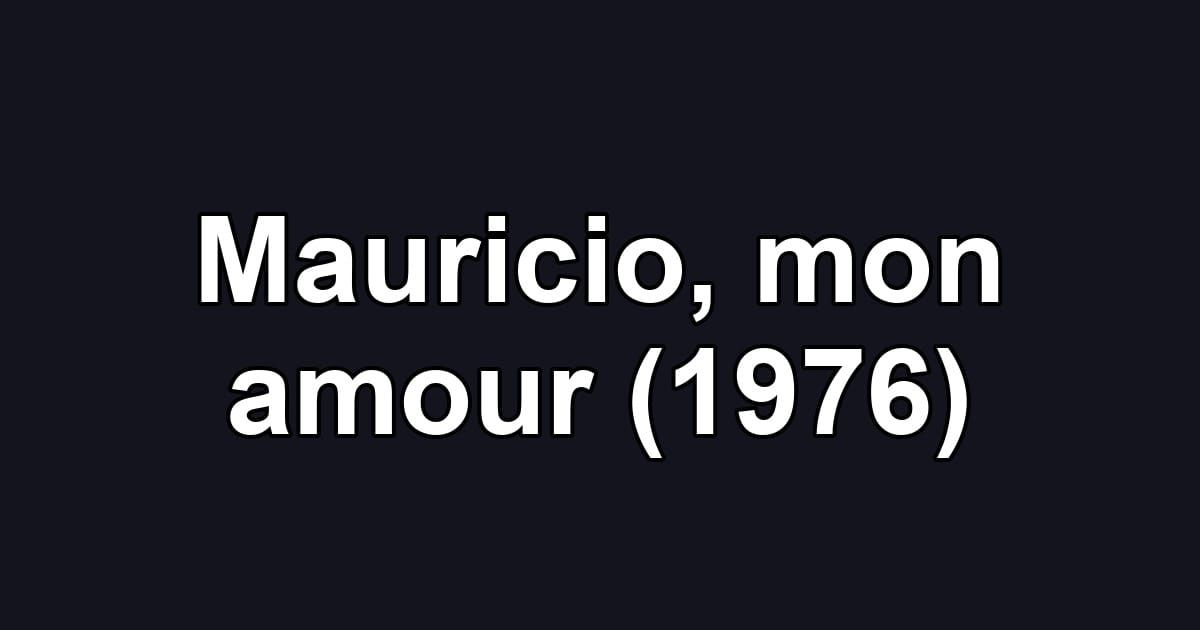 Mauricio, mon amour (1976)