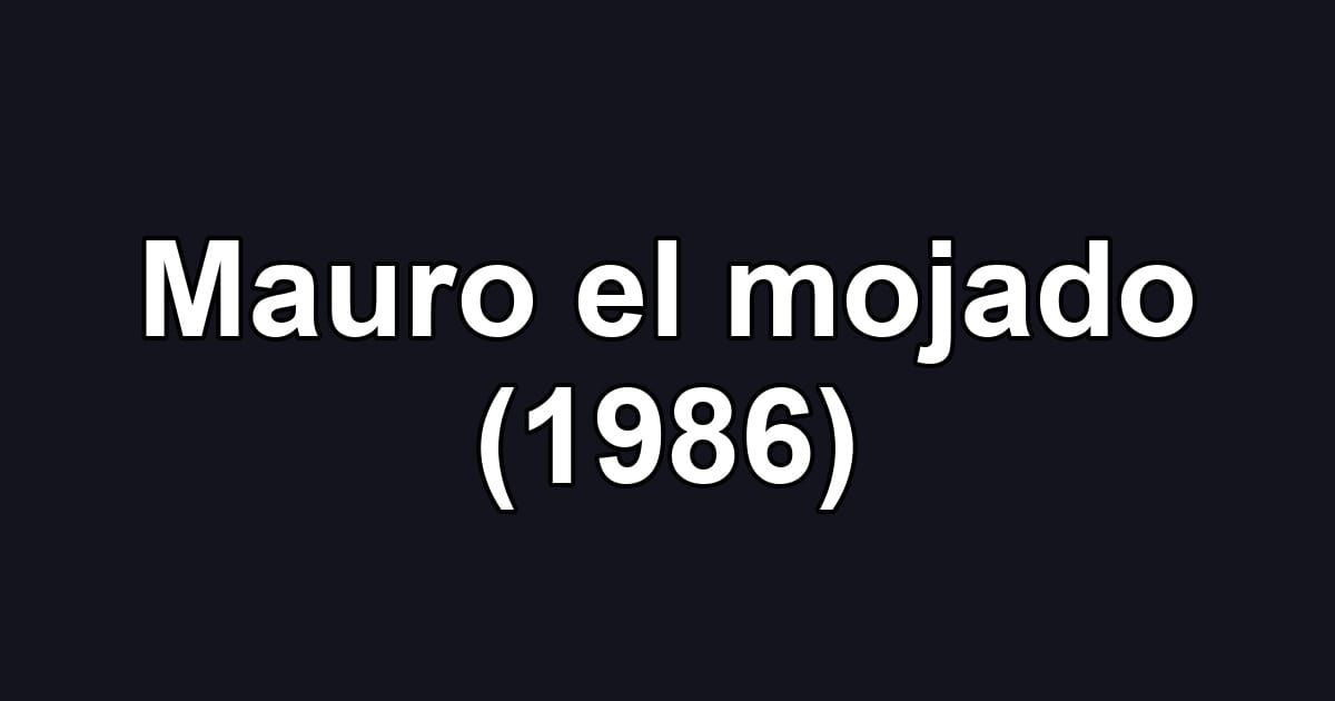 Mauro el mojado (1986)
