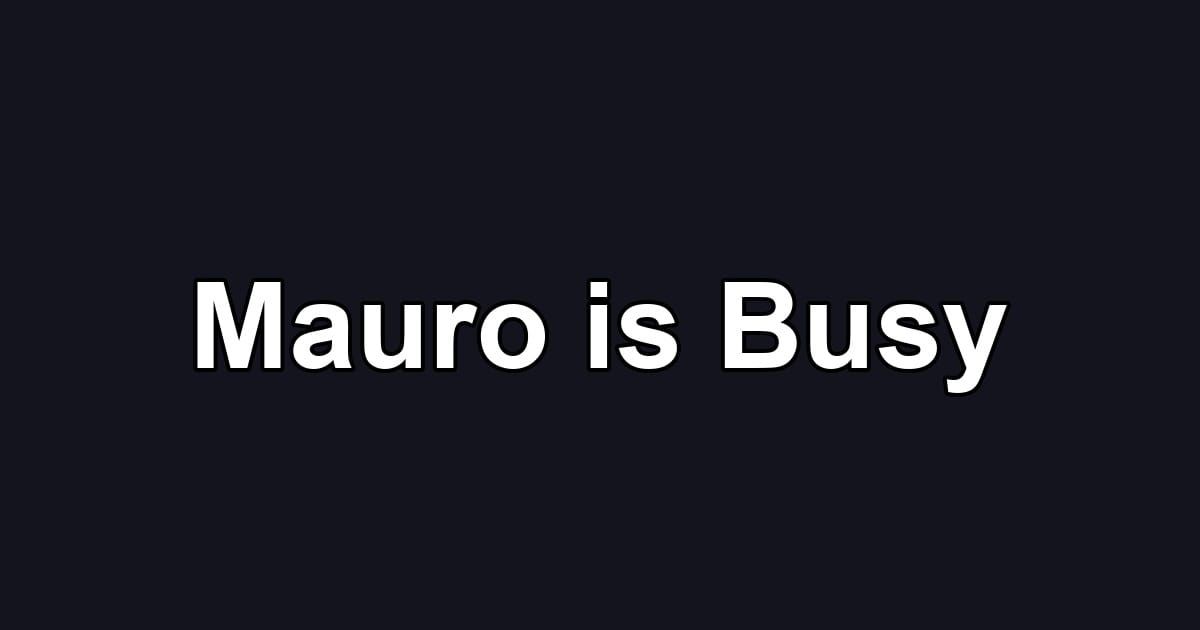 Mauro is Busy