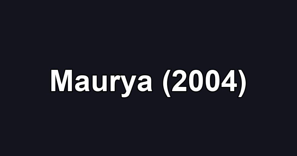 Maurya (2004)
