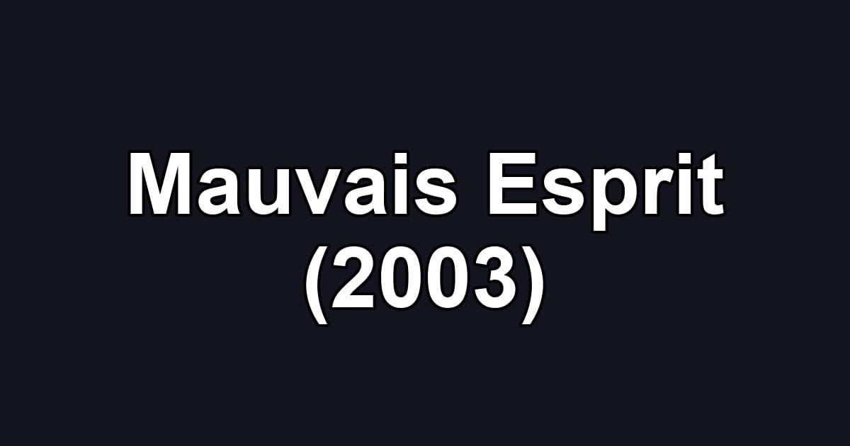 Mauvais Esprit (2003)